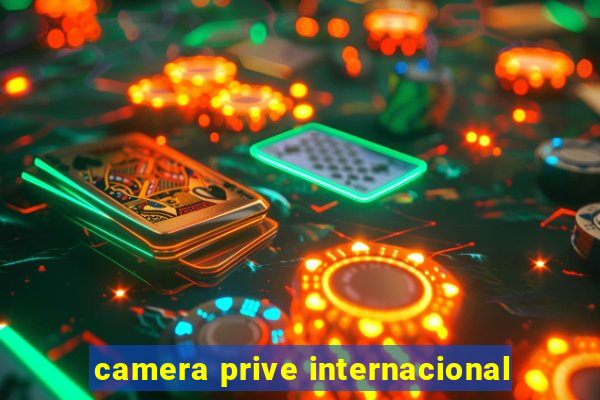 camera prive internacional